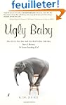 Ugly Baby: How To Get Over Fear And G...