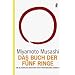 Das Buch der f�nf Ringe: Die klassische Anleitung f�r strategisches Handeln