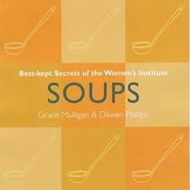 Soups: Best Kept Secrets of the Women's Institute
