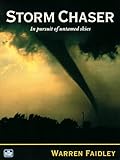 Storm Chaser: In Pursuit of Untamed Skies