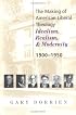 The Making of American Liberal Theology: Idealism, Realism, and Modernity, 1900-1950