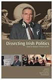 Cover of Dissecting Irish Politics by  1904558127