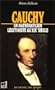 Cauchy, 1789-1857: Un mathematicien legitimiste au XIXe siecle (Un Savant, une epoque) (French Edition)