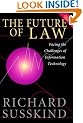 The Future of Law: Facing the Challenges of Information Technology