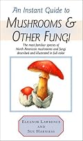 Instant Guide to Mushrooms & Other Fungi (Instant Guides)