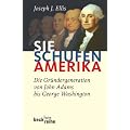 Sie schufen Amerika: Die Gr�ndergeneration von John Adams bis George Washington