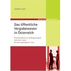 Das �ffentliche Vergabewesen in �sterreich: Praxishandbuch zur Auftragsvergabe nach dem neuen Bundesvergabegesetz 2006