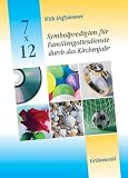 7 x 12 Symbolpredigten für Familiengottesdienste durch das Kirchenjahr