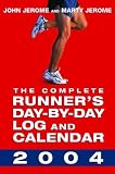 The Complete Runner s Day-By-Day Log and Calendar 2004