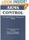 Arms Control: New Approaches to Theory and Policy