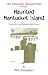 Book Nantucket Haunted Hike Presents: the Huanted Nantucket Island: Twenty-two True Nantucket Ghost Stories