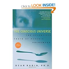 The Conscious Universe: The Scientific Truth of Psychic Phenomena