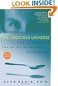 The Conscious Universe: The Scientific Truth of Psychic Phenomena