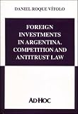 Foreign Investments in Argentina Competition and Antitrust Law (Spanish Edition)