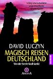 Magisch Reisen - Deutschland. Wo die Seele Kraft tankt