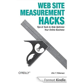 Web Site Measurement Hacks: Tips & Tools to Help Optimize Your Online Business