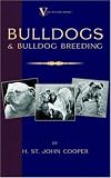 Bulldogs and Bulldog Breeding (A Vintage Dog Books Breed Classic) (A Vintage Dog Books Breed Classic)