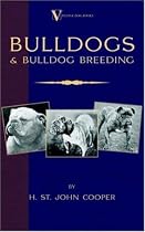 Bulldogs and Bulldog Breeding (A Vintage Dog Books Breed Classic)