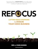 Refocus: Cutting-Edge Strategies to Evolve Your Video Business