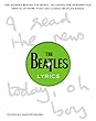 The Beatles Lyrics: The Stories Behind the Music, Including the Handwritten Drafts of More Than 100 Classic Beatles Songs