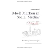 B-to-B Marken in Social Media?: Eine Erfolgsfaktorenanalysevon "Patrick Nassall"