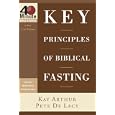 Key Principles of Biblical Fasting (40-Minute Bible Studies) by  Kay Arthur and Pete Delacy
