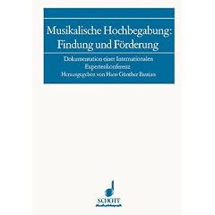 Musikalische Hochbegabung: Findung und F�rderung: Dokumentation einer internationalen Expertenkonferenz (Musikp�dagogik)