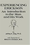 Experiencing Erickson
 Introduction to the Man and His Work,
Jeffery K. Zeig