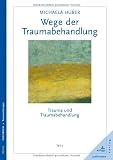 Trauma und Traumabehandlung 2 - Wege der Traumabehandlung - Michaela Huber