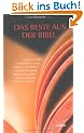 Das Beste aus der Bibel: fromm & heilig, heldenhaft & mutig, skurril & wunderlich, sinnlich & erotisch, gesung & getr�stet, b�se & greulich, weise & erfahren