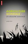 AGRICULTURE MONDIALE : UN D�SASTRE AN...