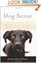 Dog Sense: How the New Science of Dog Behavior Can Make You A Better Friend to Your Pet