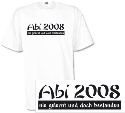 T-Shirt Abi 2008 NIE GELERNT UND DOCH BESTANDEN (Farbe schwarz) (Größe XL)
