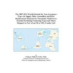 The 2007-2012 World Outlook for Non-Aerospace-Type Air Supply Filter Assemblies and Filter Replacement Elements for Pneumatic Fluid Power Systems Excluding ... Shipped As Part of an FR or FRL Combo Unit book cover