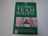 Successful team building : how to create teams that really work