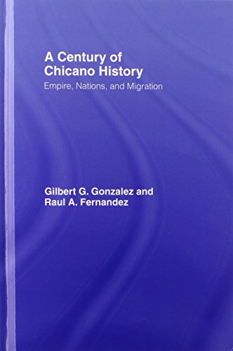 A Century of Chicano History: Empire, Nations and Migration