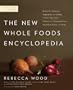The New Whole Foods Encyclopedia: A Comprehensive Resource for Healthy Eating