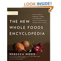 The New Whole Foods Encyclopedia: A Comprehensive Resource for Healthy Eating