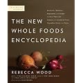 The New Whole Foods Encyclopedia: A Comprehensive Resource for Healthy Eating