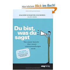 Du bist, was du sagst. Was unsere Sprache �ber unsere Lebenseinstellungen verr�t.