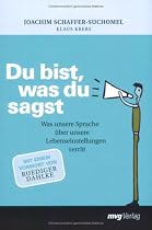 Du bist, was du sagst. Was unsere Sprache &uuml;ber unsere Lebenseinstellungen verr&auml;t.