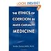 The Ethics of Coercion in Mass Casualty Medicine