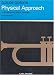 Physical Approach To Elementary Brass Playing: For Trumpet