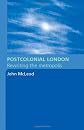 Postcolonial London: Rewriting the Metropolis