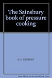 The Sainsbury book of pressure cooking