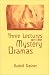 Book Three Lectures on the Mystery Dramas : The Portal of Initiation and The Soul's Probation