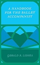A handbook for the ballet accompanist A handbook for the ballet accompanist
