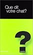Que dit votre chat ?