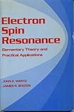 Electron spin resonance : elementary theory and practical applications