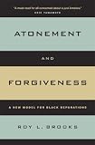 Atonement and Forgiveness: A New Model for Black Reparations